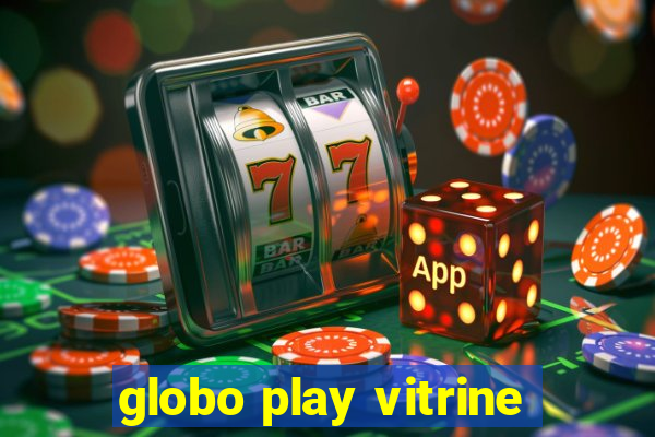 globo play vitrine