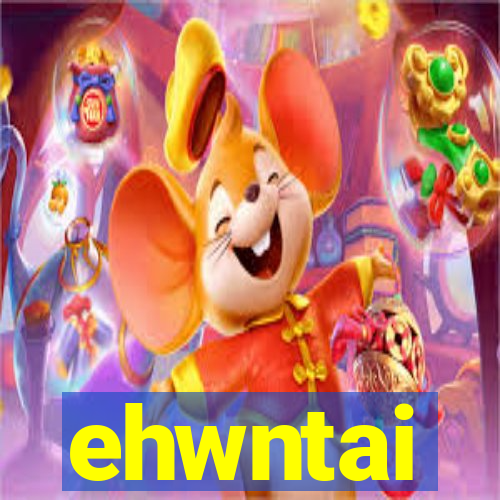 ehwntai