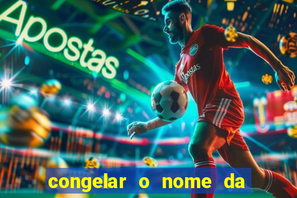 congelar o nome da pessoa no congelador