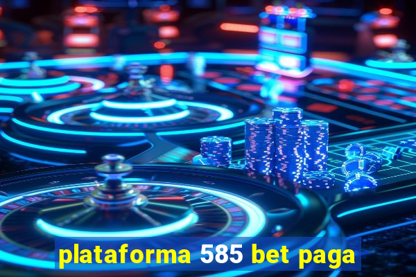 plataforma 585 bet paga