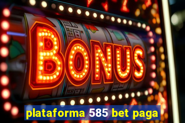 plataforma 585 bet paga