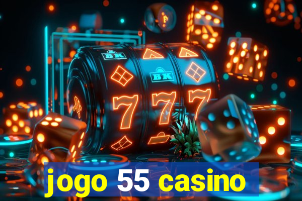 jogo 55 casino