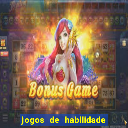 jogos de habilidade para ganhar dinheiro