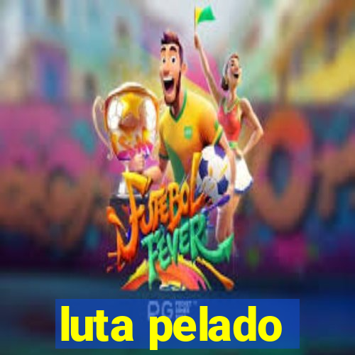 luta pelado