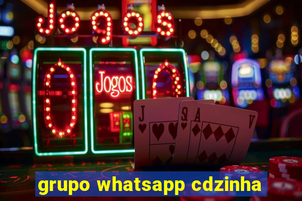 grupo whatsapp cdzinha