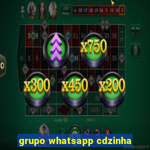 grupo whatsapp cdzinha