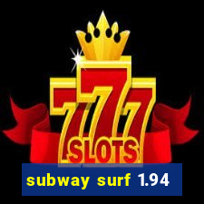 subway surf 1.94