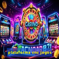 plataforma cnc jogos