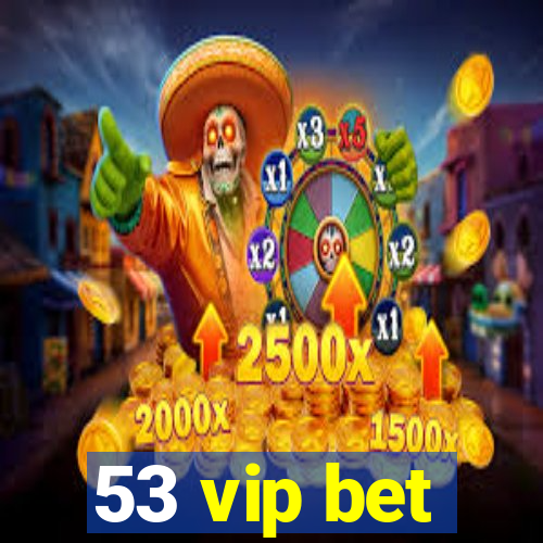 53 vip bet