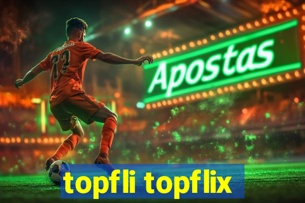 topfli topflix