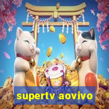 supertv aovivo