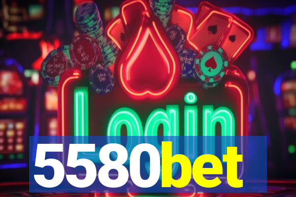 5580bet