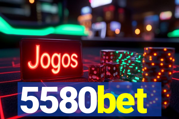 5580bet