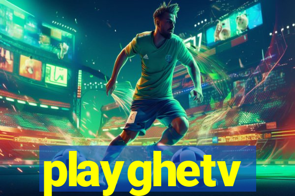 playghetv