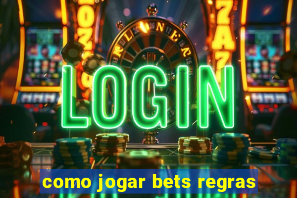 como jogar bets regras