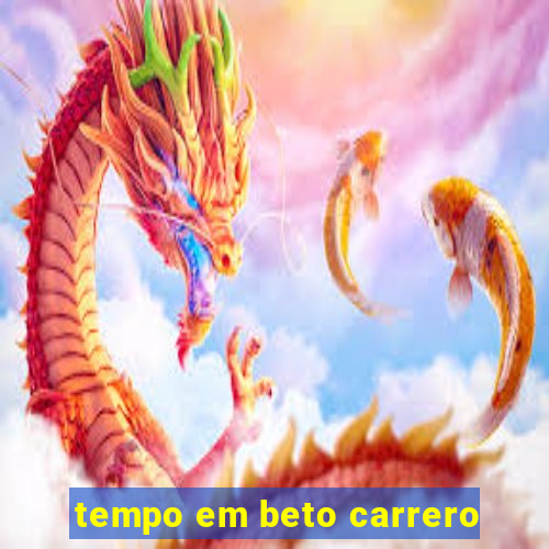 tempo em beto carrero