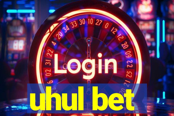 uhul bet