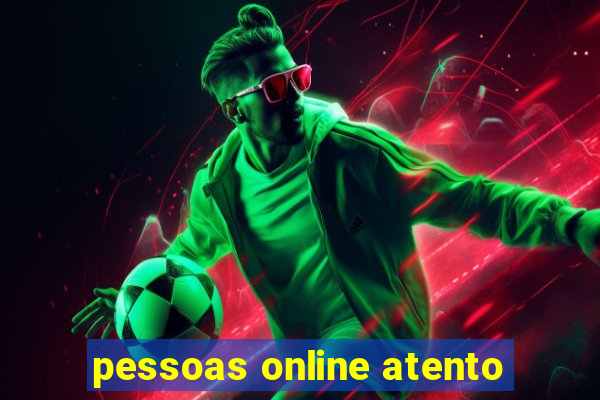 pessoas online atento