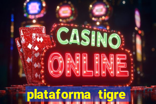 plataforma tigre pagando no cadastro