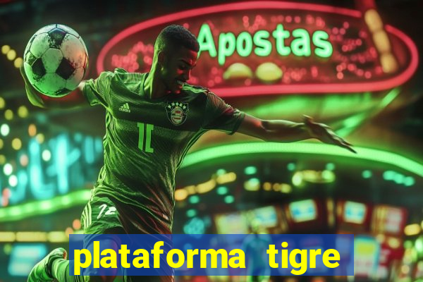 plataforma tigre pagando no cadastro