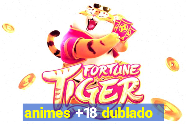 animes +18 dublado