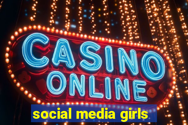 social media girls