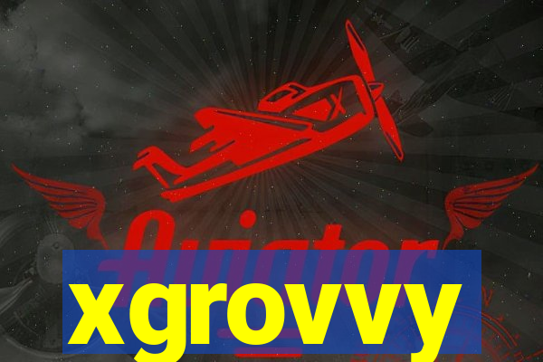 xgrovvy