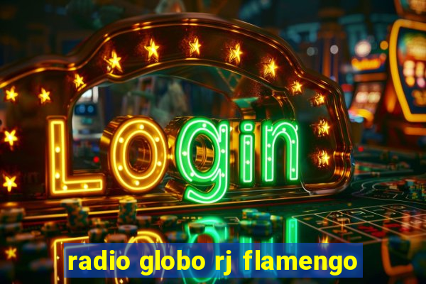 radio globo rj flamengo