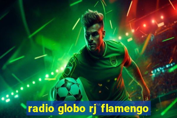 radio globo rj flamengo