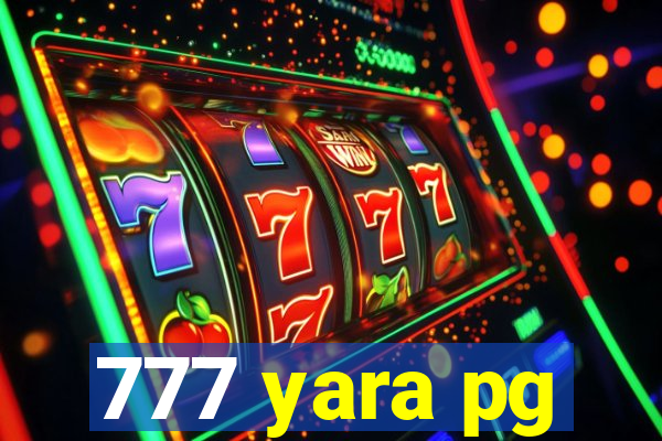 777 yara pg