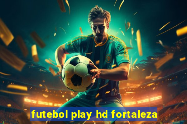 futebol play hd fortaleza