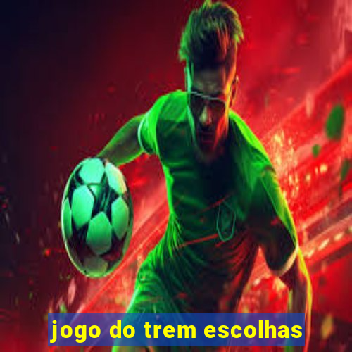 jogo do trem escolhas