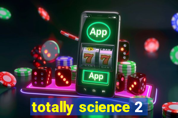 totally science 2