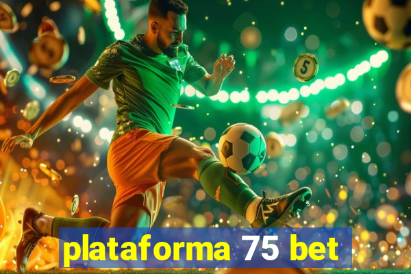 plataforma 75 bet