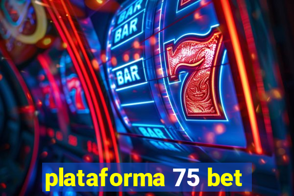 plataforma 75 bet