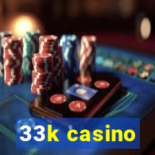 33k casino