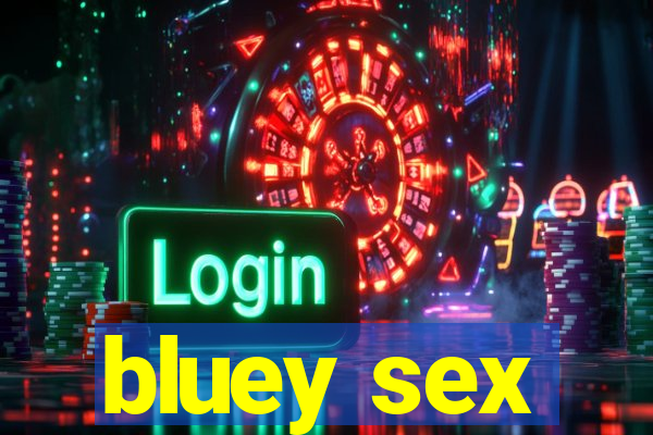 bluey sex