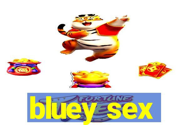 bluey sex