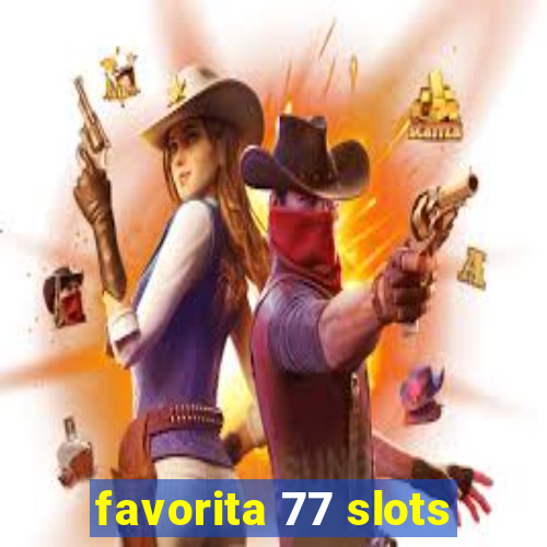 favorita 77 slots