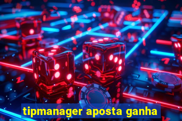 tipmanager aposta ganha