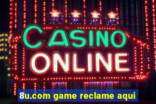 8u.com game reclame aqui