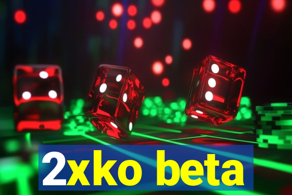 2xko beta