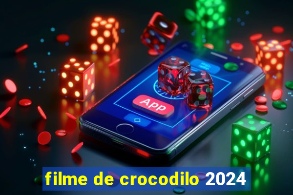 filme de crocodilo 2024