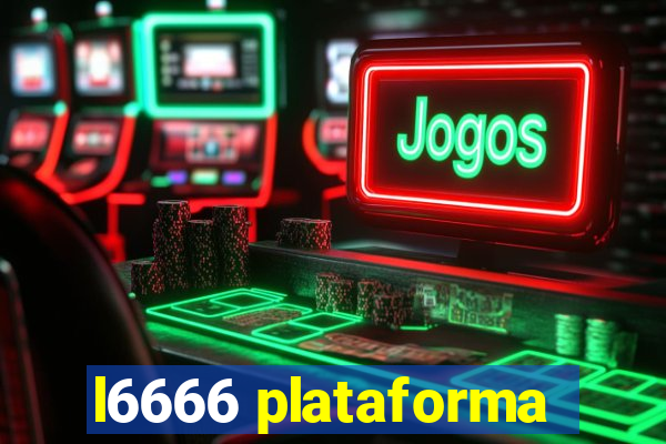 l6666 plataforma