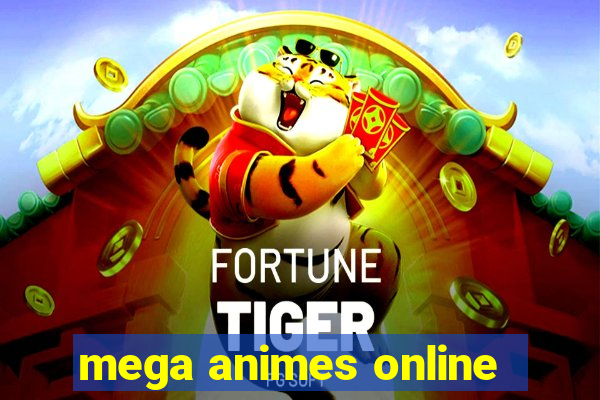 mega animes online