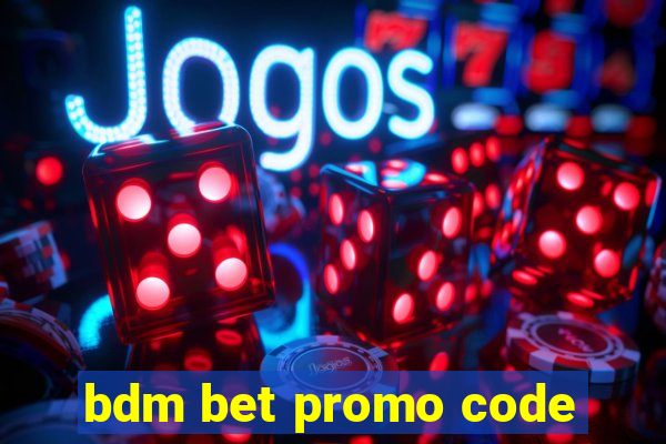 bdm bet promo code