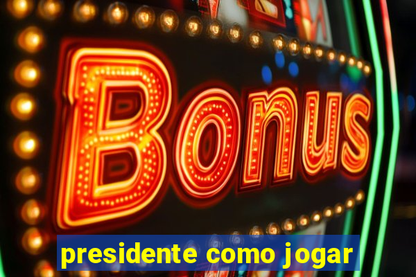 presidente como jogar