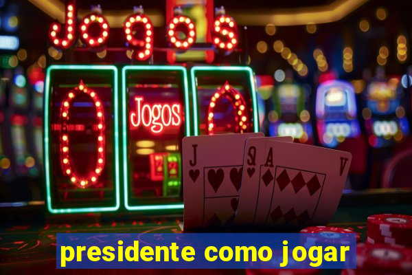 presidente como jogar