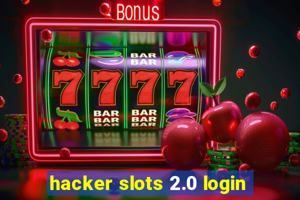 hacker slots 2.0 login