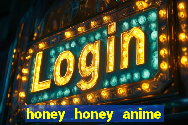 honey honey anime onde assistir